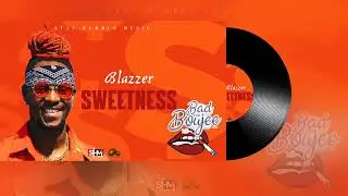 Blazzer - Sweetness (Bad and Boujee Riddim) [Grenada Groovy 2024]