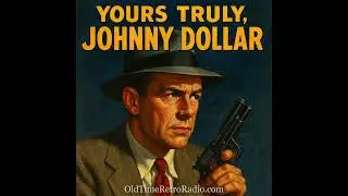 Yours Truly Johnny Dollar - The Alvin Summers Matter [episode 5] Broadcast 10/28/1955