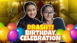 SUPRISE FOR DRASHTI ON HER BIRTHDAY 🥳|| DESHNA DUGAD