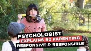 Psychologist Explains R2 Parenting- Responsive & Responsible Ways to Set Boundaries With Your Kids