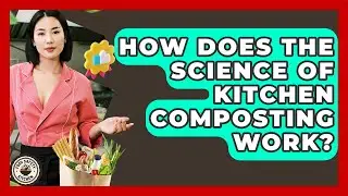How Does The Science Of Kitchen Composting Work? - Food Safety Kitchen