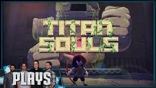 Let's Play Titan Souls - Kinda Funny Plays