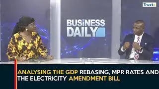 Analysing The GDP Rebasing, MPR Rates And The Electricity Amendment Bill