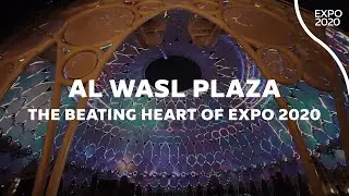 Expo 2020 Dubai | Al Wasl Plaza | The Beating Heart of Expo 2020