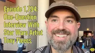 Episode 1,794: One-Question Interview With Star Wars Artist Tony Fleecs