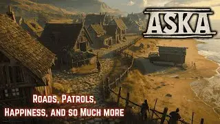 Roads, Patrols, Happiness, and So Much More... | ASKA EP19 Gameplay 2026
