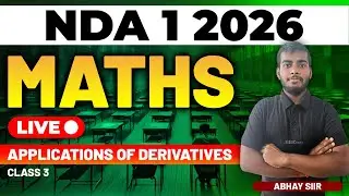 NDA 1 2026 Exam Maths Live - Applications Of Derivatives - Class 3