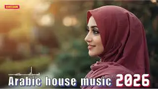 🔥 Habibi (حبيبي) &ndash; Ultra Deep House Arabian Club Mix 2026 | Deep Club Flow Arabic Beats 🎶🔥