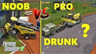 Farming Simulator 17 | NOOB vs PRO vs DRUNK | -BE SMART-