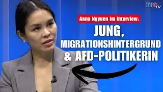 Jung, Migrationshintergrund & AfD-Politikerin - Anna Ngyuen im Interview