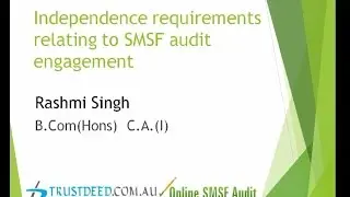 Independence requirements relating to SMSF audit engagement (22 min)