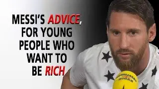 Lionel Messi's Advice, For Young People Who Want To Be Rich
