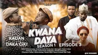 KWANA DAYA SEASON 1 EPISODE 3 kadan daka ciki