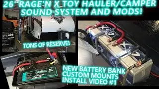 2015 RAGE'N X TOY HAULER CAMPER SOUND SYSTEM & MODS - NEW BATTERY BANK (VIDEO 1)