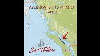 Washington to Alaska - Day 3 - Cruising on our Trawler Sea Venture - EP 48