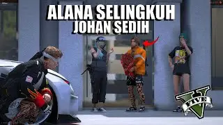 FAKTA SEBENARNYA ALANA TIDAK MATI MELAINKAN SELINGKUH DENGAN PRIA BERJAS DAN JOHAN MENGAMUK | GTA 5