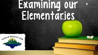 Examining our Elementaries: ISD 318 Schools