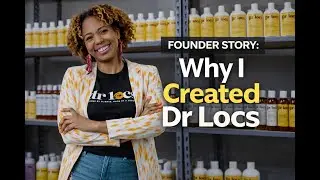 Founder Story: Why I Created Dr Locs (From Loctician to Brand Owner)