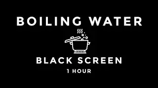 1 Hour / Boiling Water Sounds♨️ for Sleep 🛌 Black Screen