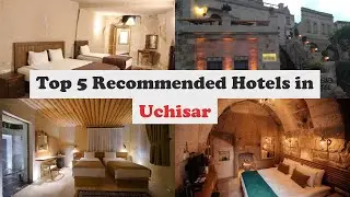 Top 5 Recommended Hotels In Uchisar | Best Hotels In Uchisar