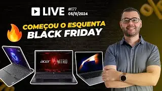 Qual notebook comprar no Esquenta Black Friday 🔥💻 #Live177 05/11/2024