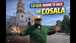 Lo que NADIE te dice de Cosalá, Sinaloa 🇲🇽