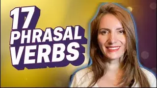 17 Phrasal Verbs You Need to Know!