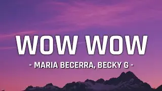 Maria Becerra, Becky G - WOW WOW (Letra/Lyrics)