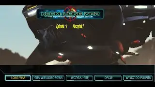 X com Long War - Pierwsza misja, i Atak Statku Transportowego Epizod 1