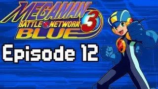 Let's Play MMBN3 Blue (Ep 12): Dangerous Dank