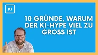 10 Gründe, warum der KI-Hype viel zu groß ist
