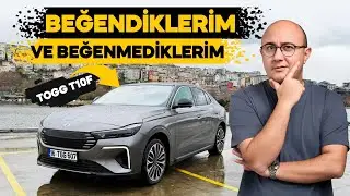 Togg T10F'in Artıları ve Eksileri | Beğendiğim ve Beğenmediğim Özellikleri Anlattım