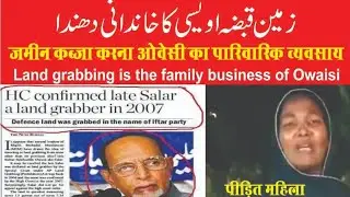Owaisi Family Business Illegal occupation of lands (LAND GRABBER)