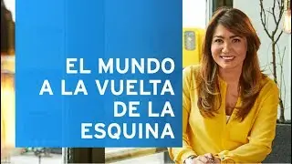El mundo a la vuelta de la esquina