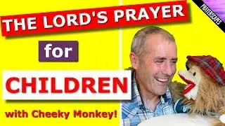 The Lords Prayer For Children - Cheeky Monkey TV!