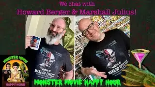 Monstrous Musings #13 with Howard Berger and Marshall Julius