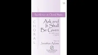 Ask and It Shall Be Given (SATB Choir) - by Jonathan Adams