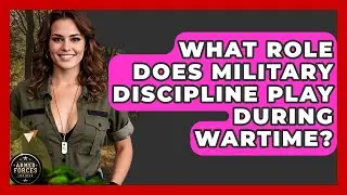 What Role Does Military Discipline Play During Wartime? - Armed Forces Insider