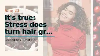 It's true: Stress does turn hair gray (and it's reversible)