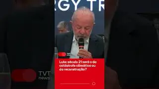 Lula: s&eacute;culo 21 ser&aacute; o da cat&aacute;strofe clim&aacute;tica ou da reconstru&ccedil;&atilde;o?