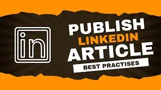 Linkedin Articles : Publishing best practises