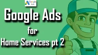Google Ads for Home Services &mdash; статья о поисковой системе Land, подробное исследование, часть 2