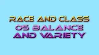 Game Design Tutor Races and Classes 05: Balance and Variety
