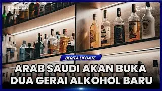 ARAB SAUDI AKAN BUKA DUA GERAI ALKOHOL BARU UNTUK WARGA ASING NON-MUSLIM