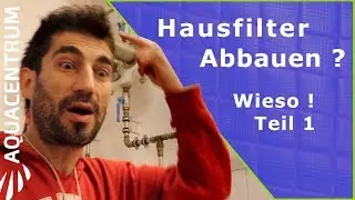 Hauseingangsfilter abbauen? Teil 1 | 2 Gr&uuml;nde, wieso ich auf meinen Hausfilter verzichte