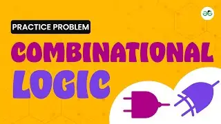 Combinational Logic | School Practice Problem | GeeksforGeeks School