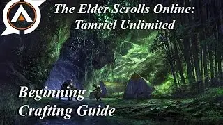 The Elder Scrolls Online: Tamriel Unlimited - Beginner's Crafting Guide