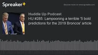 HU #285: Lampooning a terrible '5 bold predictions for the 2019 Broncos' article