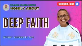 Fr. Ciano Homily about DEEP FAITH - 12/27/2025