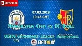 Manchester City vs FC Basel | UEFA Champions League | Predictions FIFA 18